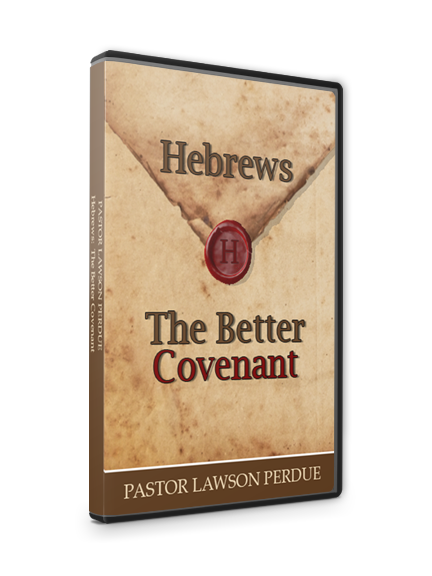 Hebrews: The Better Covenant CD Set from Pastor Lawson Perdue