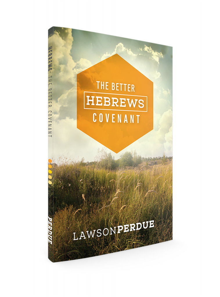 Hebrews: The Better Covenant Book by Pastor Lawson Perdue