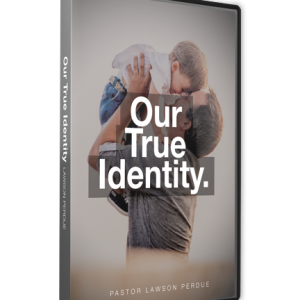 Our True Identity CD Set from Pastor Lawson Perdue