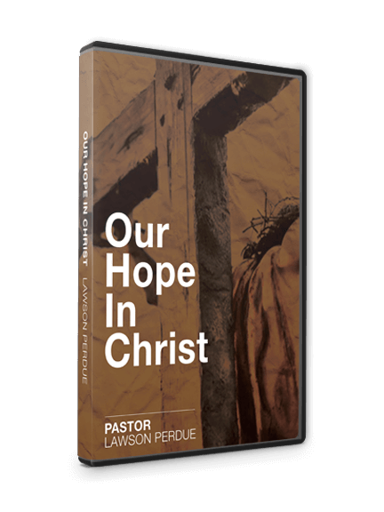 Our Hope in Christ CD Set from Pastor Lawson Perdue