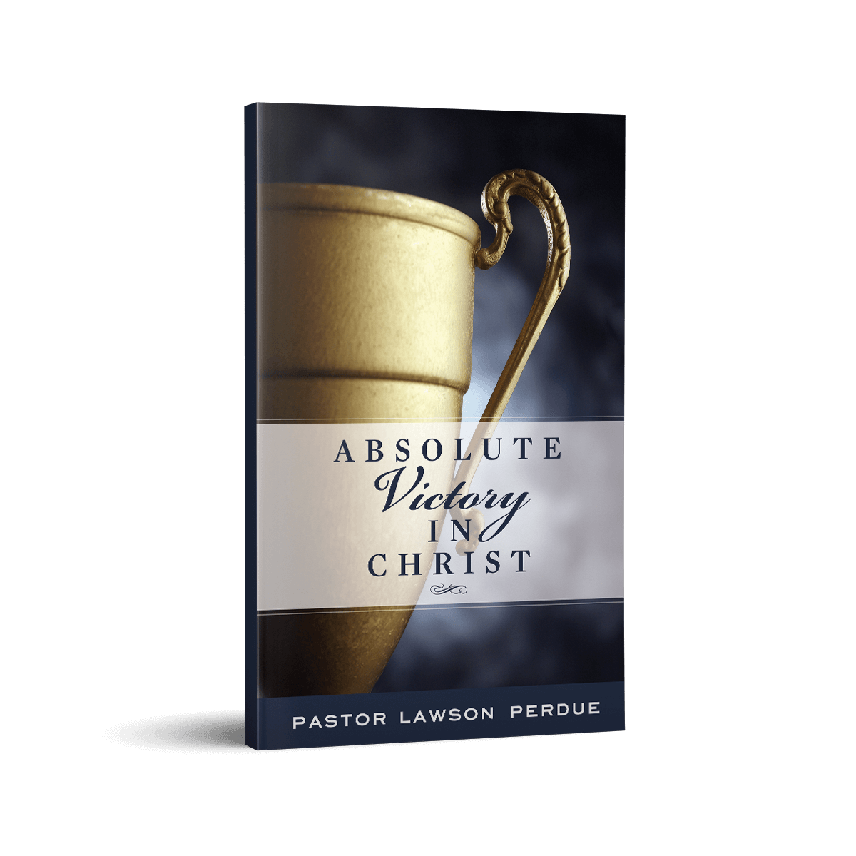 Absolute Victory in Christ by Pastor Lawson Perdue