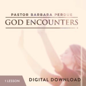 God Encounters Digital Download from Pastor Barbara Perdue