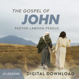 The Gospel of John Digital Download from Pastor Lawson Perdue