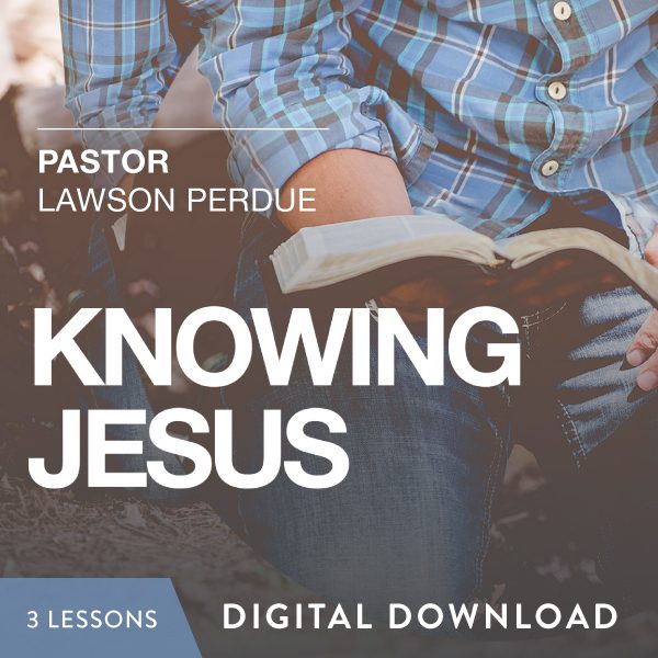 Knowing Jesus Digital Download from Pastor Lawson Perdue