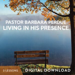 Living In His Presence Digital Download from Pastor Barbara Perdue