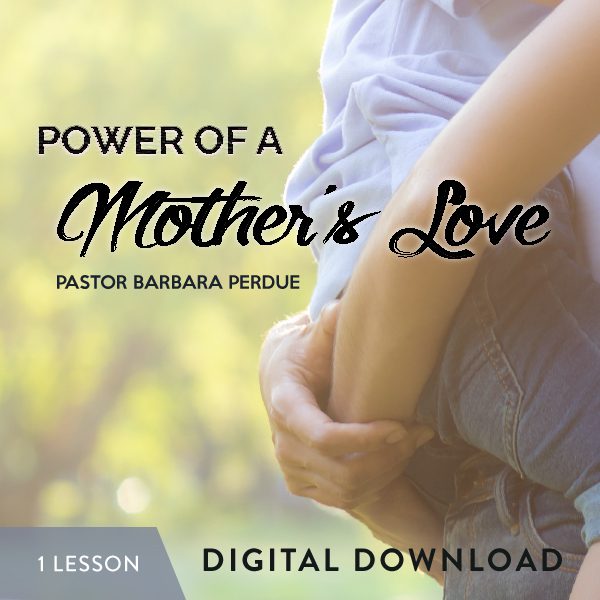 The Power of a Mother's Love Digital Download from Pastor Barbara Perdue