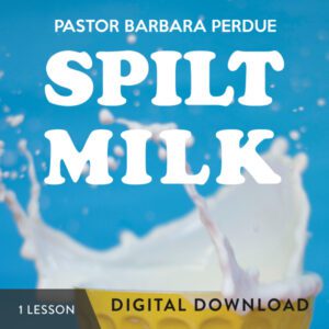 Spilt Milk Digital Download from Pastor Barbara Perdue