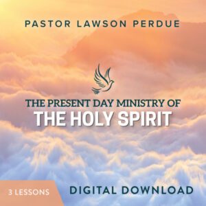 The Present Day Ministry of The Holy Spirit Digital Download from Pastor Lawson Perdue