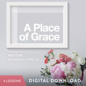 A Place of Grace Digital Download from Pastor Barbara Perdue