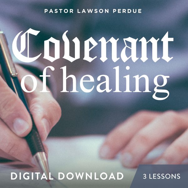 Covenant of Healing Digital Download from Pastor Lawson Perdue