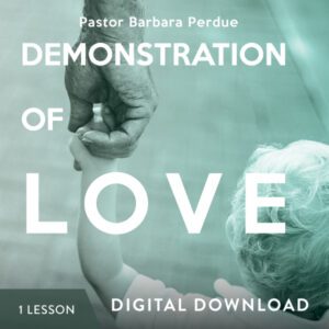 Demonstration of Love Digital Download from Pastor Barbara Perdue