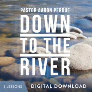 Down to the River Digital Download from Dr. Aaron Perdue