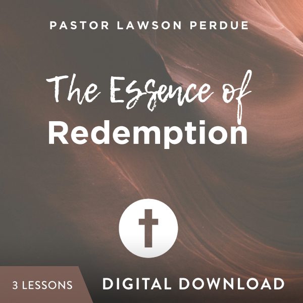 The Essence of Redemption Digital Download from Pastor Lawson Perdue