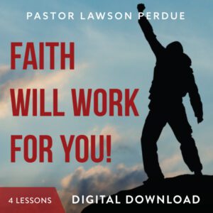 Faith Will Work For You Digital Download from Pastor Lawson Perdue