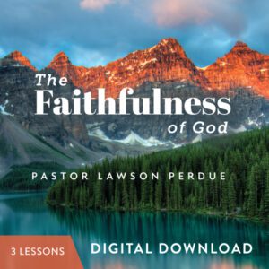 The Faithfulness of God Digital Download from Pastor Lawson Perdue