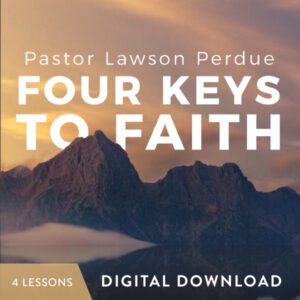 Four Keys to Faith Digital Download from Pastor Lawson Perdue