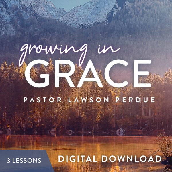 Growing in Grace Digital Download from Pastor Lawson Perdue