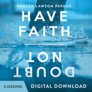 The Have Faith Doubt Not Digital Download from Pastor Lawson Perdue