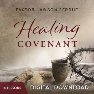 The Healing Covenant Digital Download from Pastor Lawson Perdue