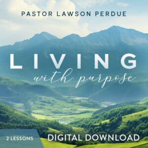 Living with Purpose Digital Download from Pastor Lawson Perdue