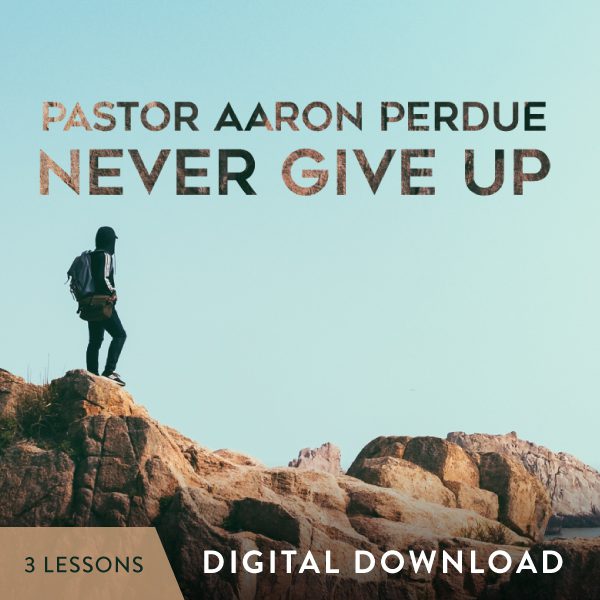 Never Give Up Digital Download from Dr. Aaron Perdue
