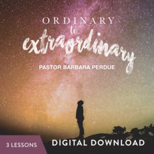 Ordinary to Extraordinary Digital Download from Pastor Barbara Perdue