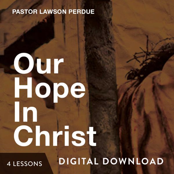 Our Hope In Christ Digital Download from Pastor Lawson Perdue