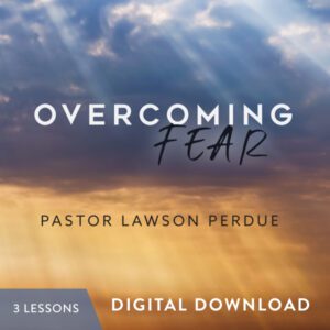Overcoming Fear Digital Download from Pastor Lawson Perdue