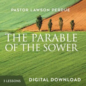 The Parable of the Sower Digital Download from Pastor Lawson Perdue