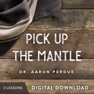 Pick Up The Mantle Digital Download from Dr. Aaron Perdue