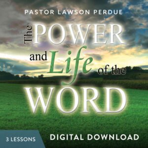 The Power and Life of the Word Digital Download from Pastor Lawson Perdue