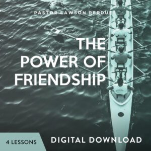 The Power of Friendship Digital Download from Pastor Lawson Perdue