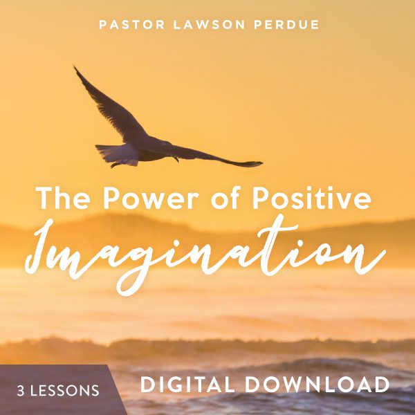 The Power of Positive Imagination Digital Download from Pastor Lawson Perdue