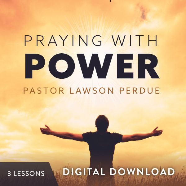 Praying with Power Digital Download from Pastor Lawson Perdue