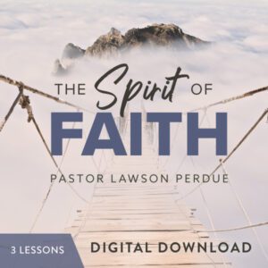 The Spirit of Faith Digital Download from Pastor Lawson Perdue