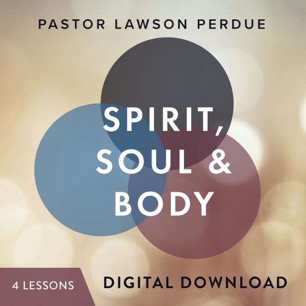 Spirit, Soul, and Body Digital Download from Pastor Lawson Perdue