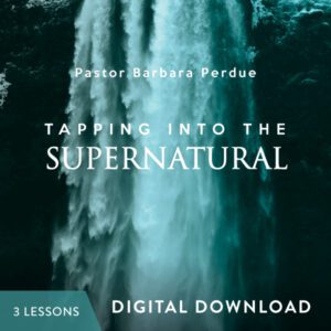 Tapping Into The Supernatural Digital Download from Pastor Barbara Perdue