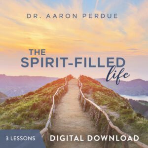 The Spirit-Filled Life Digital Download from Dr. Aaron Perdue