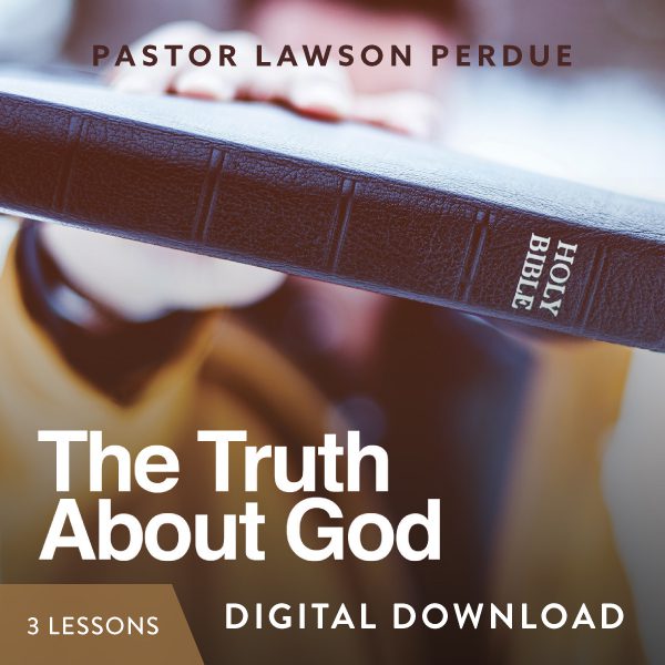 The Truth About God Digital Download from Pastor Lawson Perdue