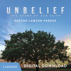 Unbelief: The Enemy of Our Faith Digital Download from Pastor Lawson Perdue
