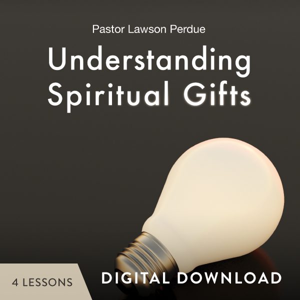 Understanding Spiritual Gifts Digital Download from Pastor Lawson Perdue