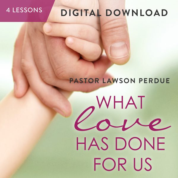 What Love Has Done For Us Digital Download from Pastor Lawson Perdue