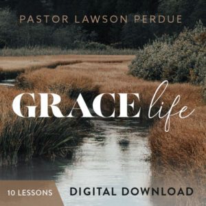 Grace Life Digital Download - Pastor Lawson Perdue
