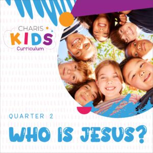 Charis Kids Curriculum Who Is Jesus