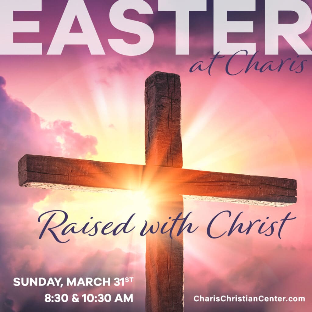 Easter Sunday 2024 Charis Christian Center