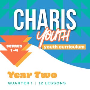 Charis Youth Curriculum - Year 2 | 1st Quarter