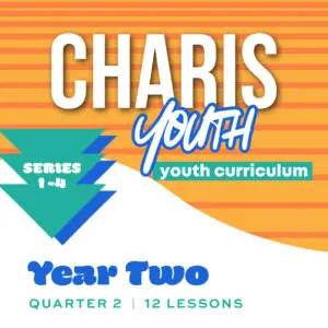 Charis Youth Curriculum - Year 2 | 2nd Quarter